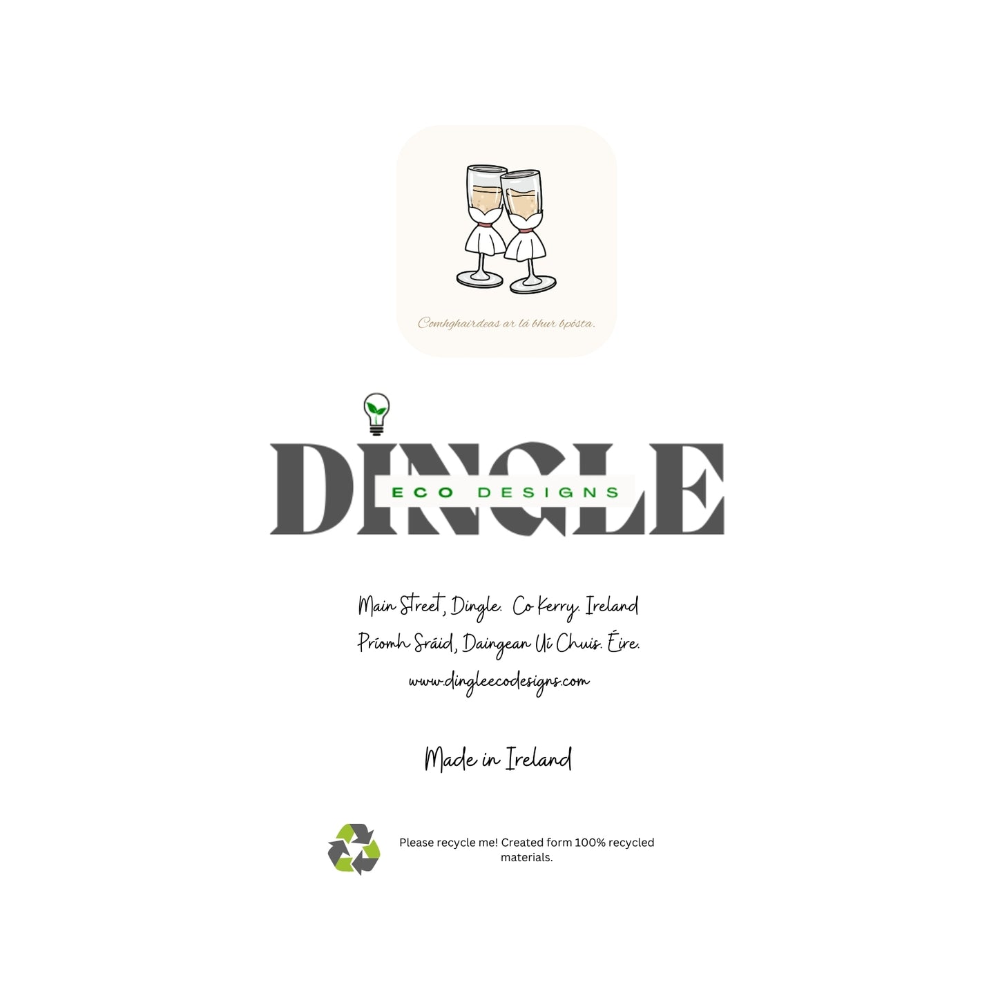 Eco-Friendly Wedding Greeting Card – Comhghairdeas & Congratulations
Celebrate love with this eco-friendly wedding greeting card featuring heartfelt wishes in Irish and English (“Comhghairdeas” and “Congratulations”). Crafted from 100% recycled paper, this card embodies sustainability and captures the beauty of the Dingle Peninsula.
🌿 Sustainable: Made from eco-friendly recycled materials.
🇮🇪 Bilingual: Wishes in both Irish and English.
💖 Locally Designed: Inspired by Dingle’s natural charm.